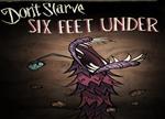   Don't Starve: Six Feet Under ( 2013 )